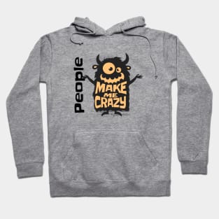 People Make Me Crazy Hoodie